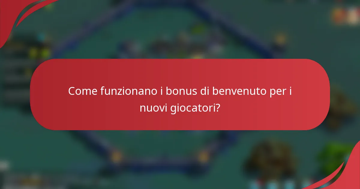 Come funzionano i bonus di benvenuto per i nuovi giocatori?