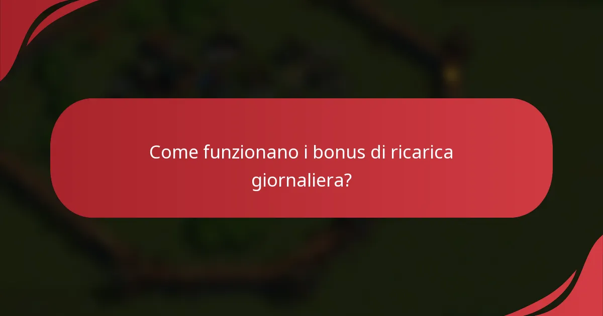 Come funzionano i bonus di ricarica giornaliera?