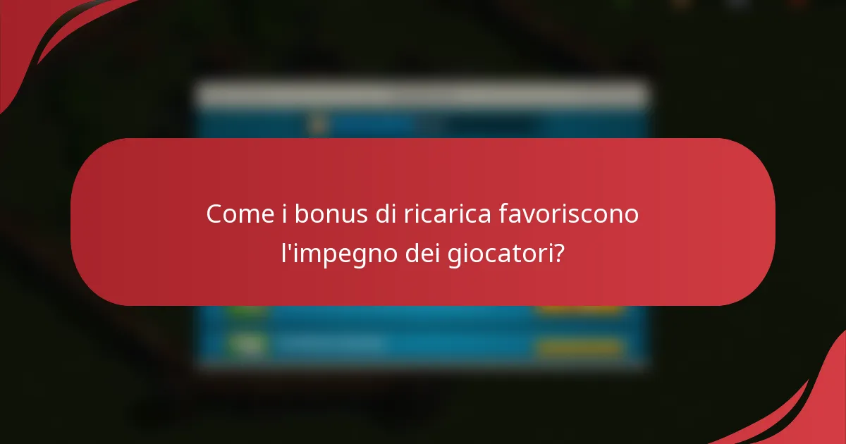 Come i bonus di ricarica favoriscono l'impegno dei giocatori?