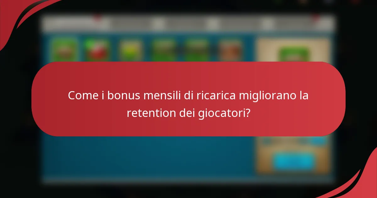 Come i bonus mensili di ricarica migliorano la retention dei giocatori?