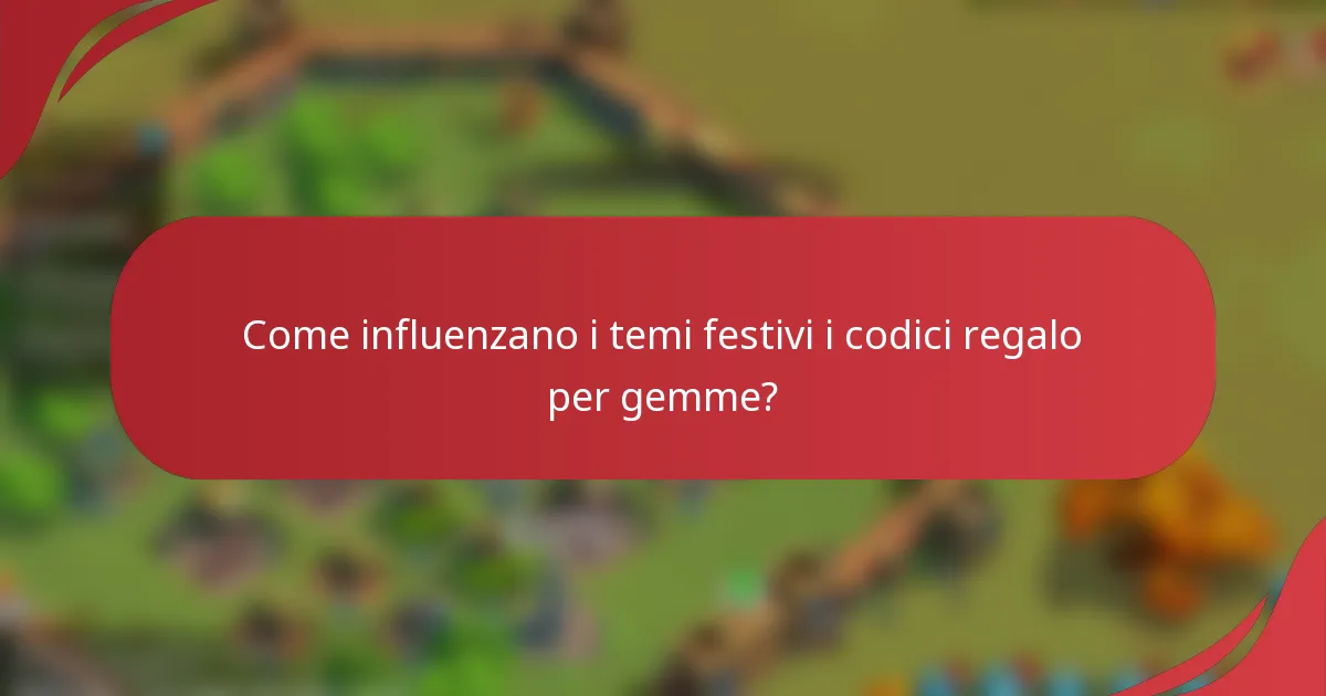 Come influenzano i temi festivi i codici regalo per gemme?