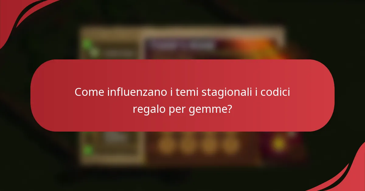 Come influenzano i temi stagionali i codici regalo per gemme?