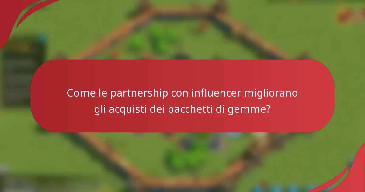 Come le partnership con influencer migliorano gli acquisti dei pacchetti di gemme?