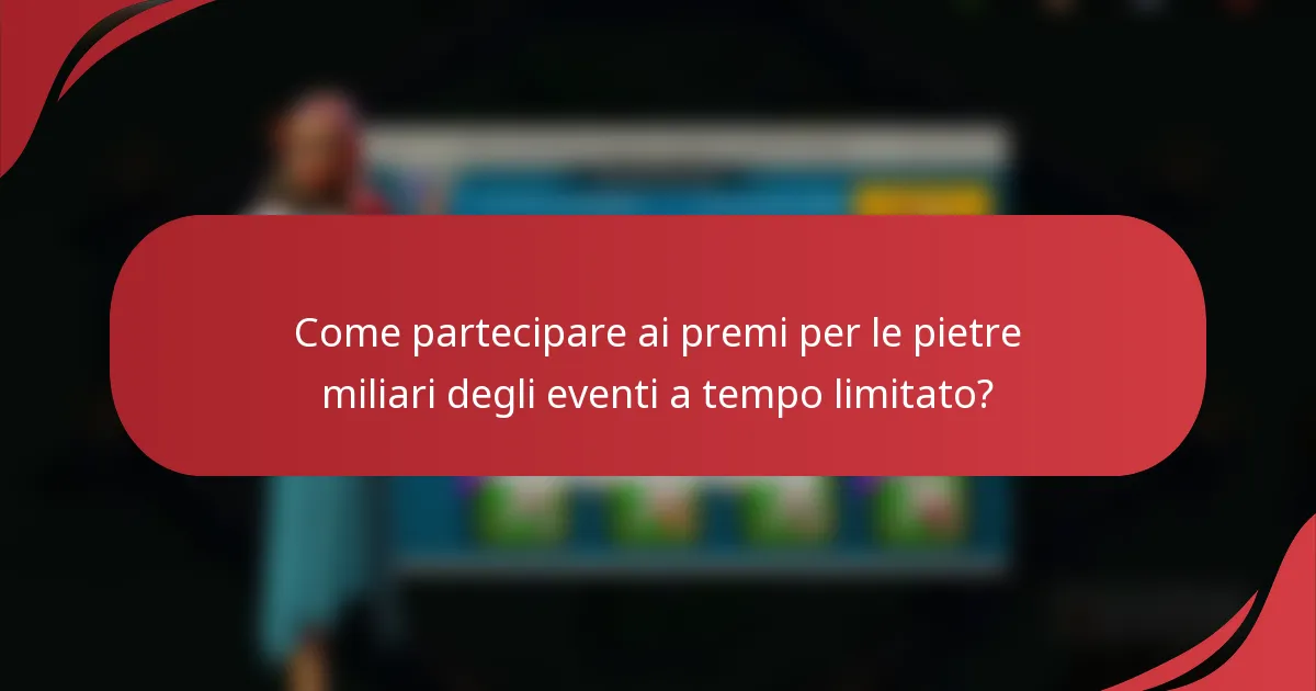 Come partecipare ai premi per le pietre miliari degli eventi a tempo limitato?