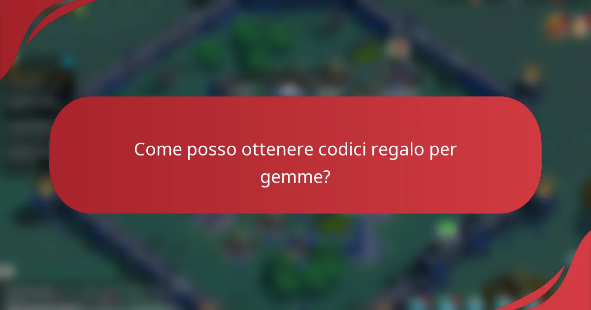 Come posso ottenere codici regalo per gemme?