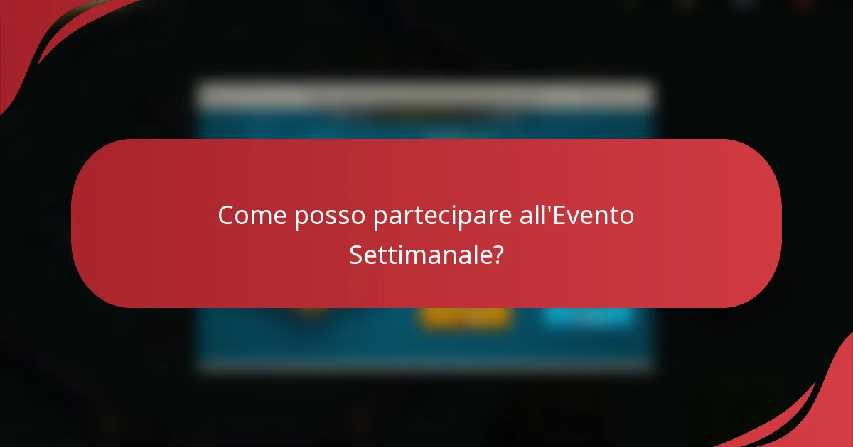 Come posso partecipare all'Evento Settimanale?