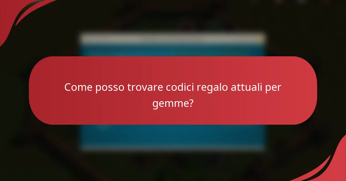 Come posso trovare codici regalo attuali per gemme?