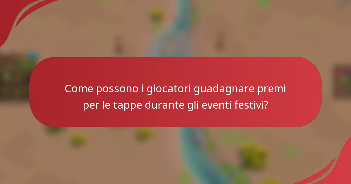 Come possono i giocatori guadagnare premi per le tappe durante gli eventi festivi?