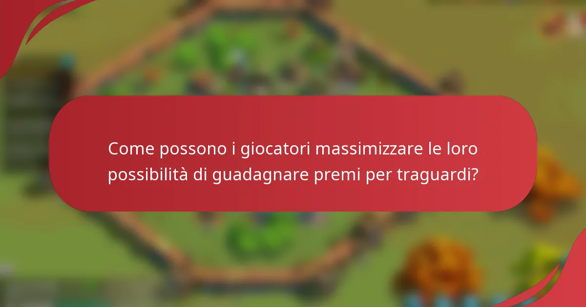 Come possono i giocatori massimizzare le loro possibilità di guadagnare premi per traguardi?