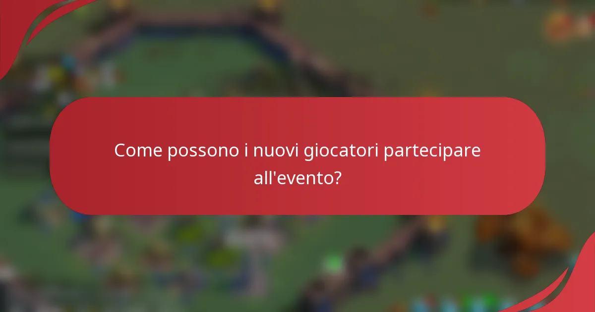 Come possono i nuovi giocatori partecipare all'evento?