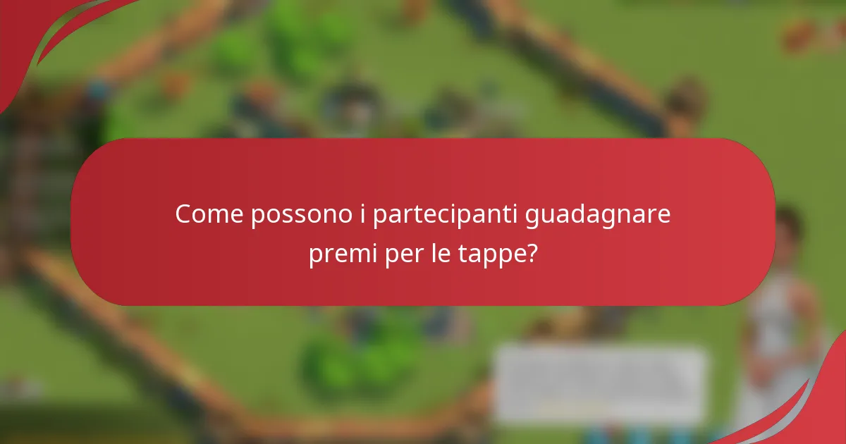Come possono i partecipanti guadagnare premi per le tappe?