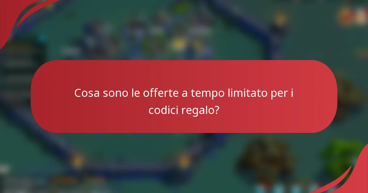 Cosa sono le offerte a tempo limitato per i codici regalo?