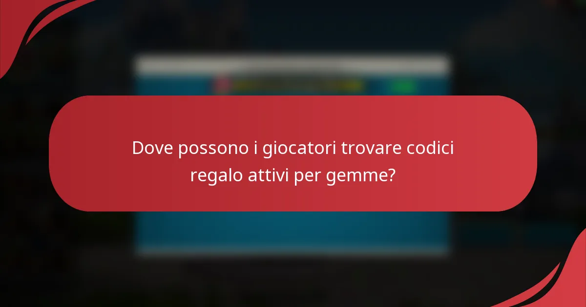 Dove possono i giocatori trovare codici regalo attivi per gemme?