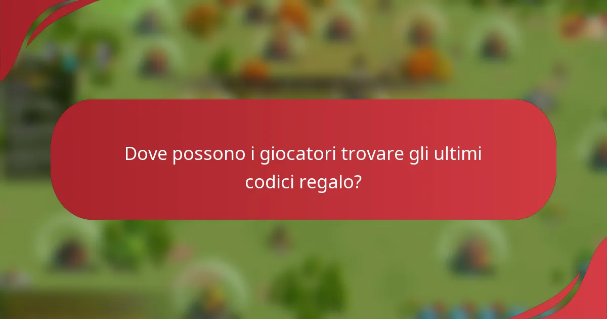 Dove possono i giocatori trovare gli ultimi codici regalo?