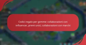 Codici regalo per gemme: collaborazioni con influencer, premi unici, collaborazioni con marchi
