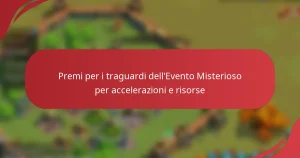 Premi per i traguardi dell’Evento Misterioso per accelerazioni e risorse