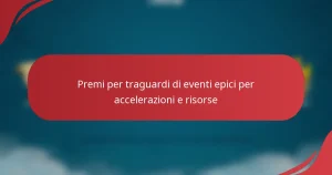 Premi per traguardi di eventi epici per accelerazioni e risorse