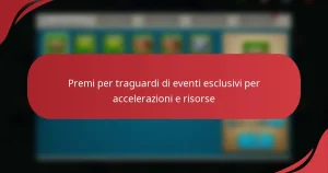 Premi per traguardi di eventi esclusivi per accelerazioni e risorse