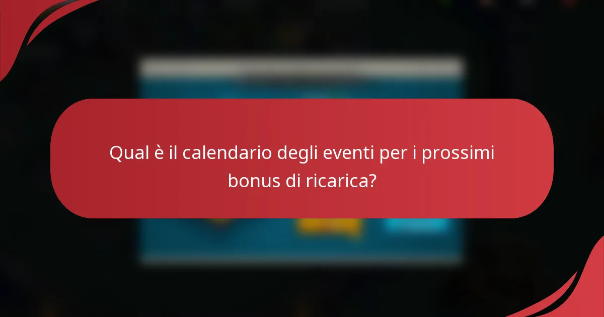 Qual è il calendario degli eventi per i prossimi bonus di ricarica?