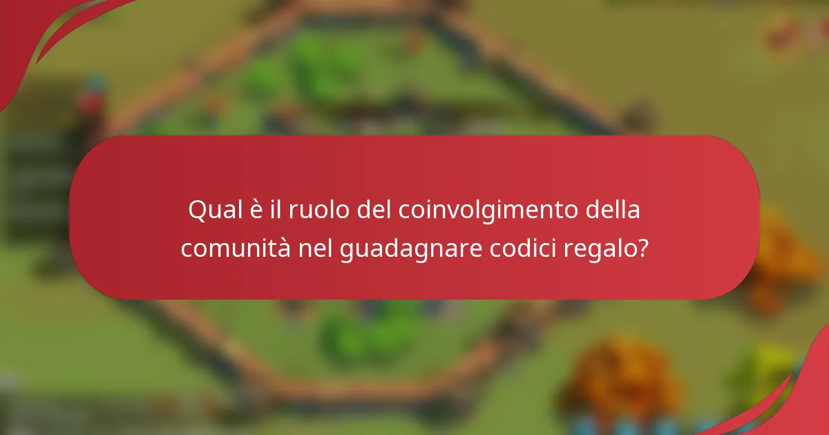 Qual è il ruolo del coinvolgimento della comunità nel guadagnare codici regalo?