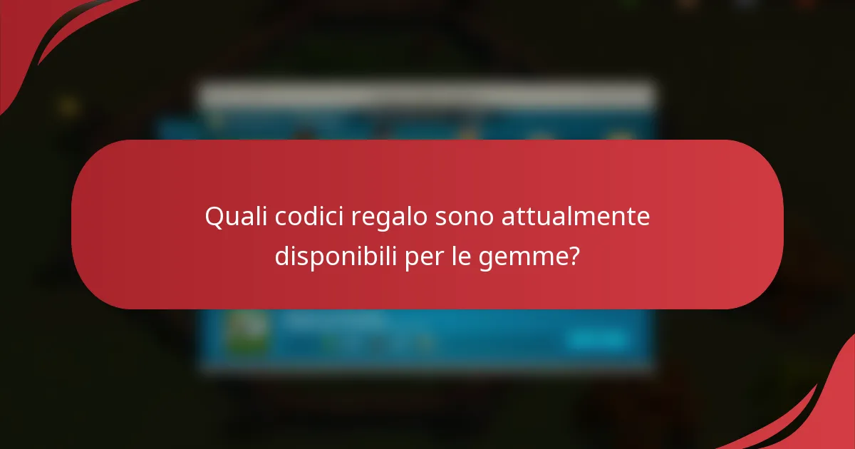 Quali codici regalo sono attualmente disponibili per le gemme?