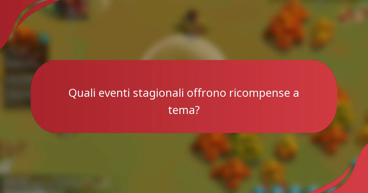 Quali eventi stagionali offrono ricompense a tema?