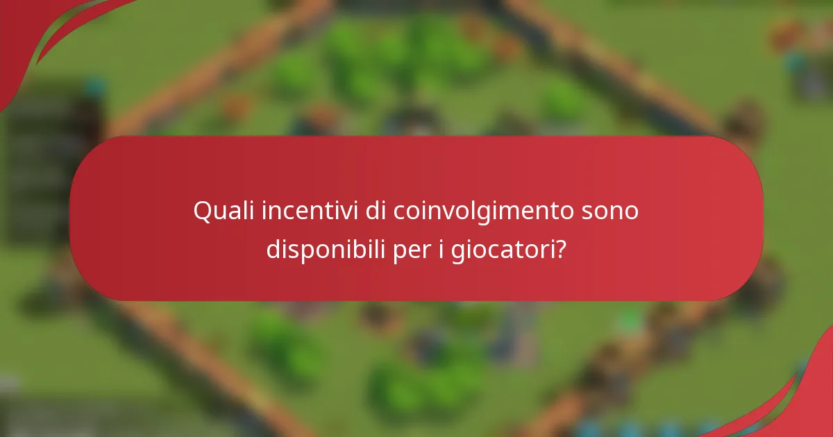 Quali incentivi di coinvolgimento sono disponibili per i giocatori?