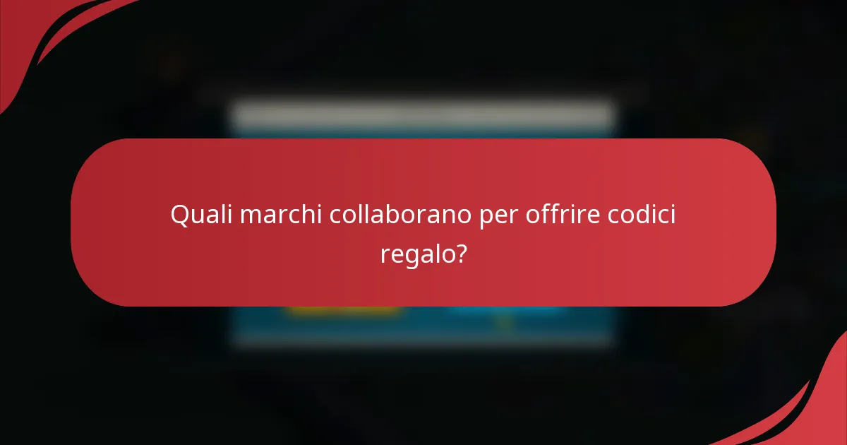 Quali marchi collaborano per offrire codici regalo?