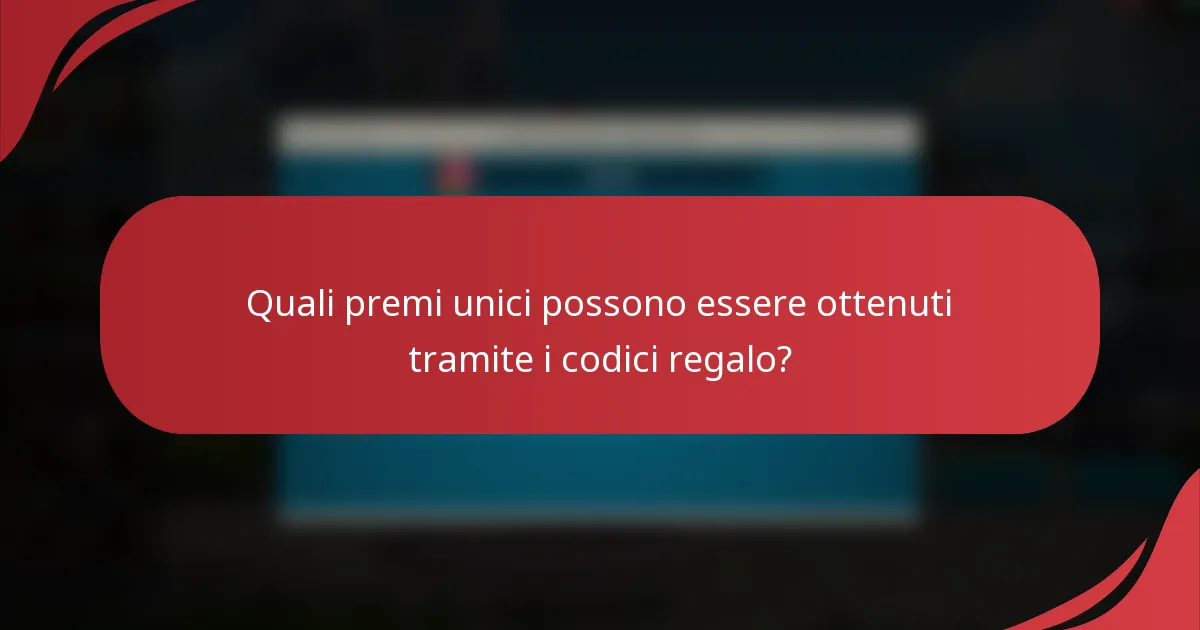 Quali premi unici possono essere ottenuti tramite i codici regalo?