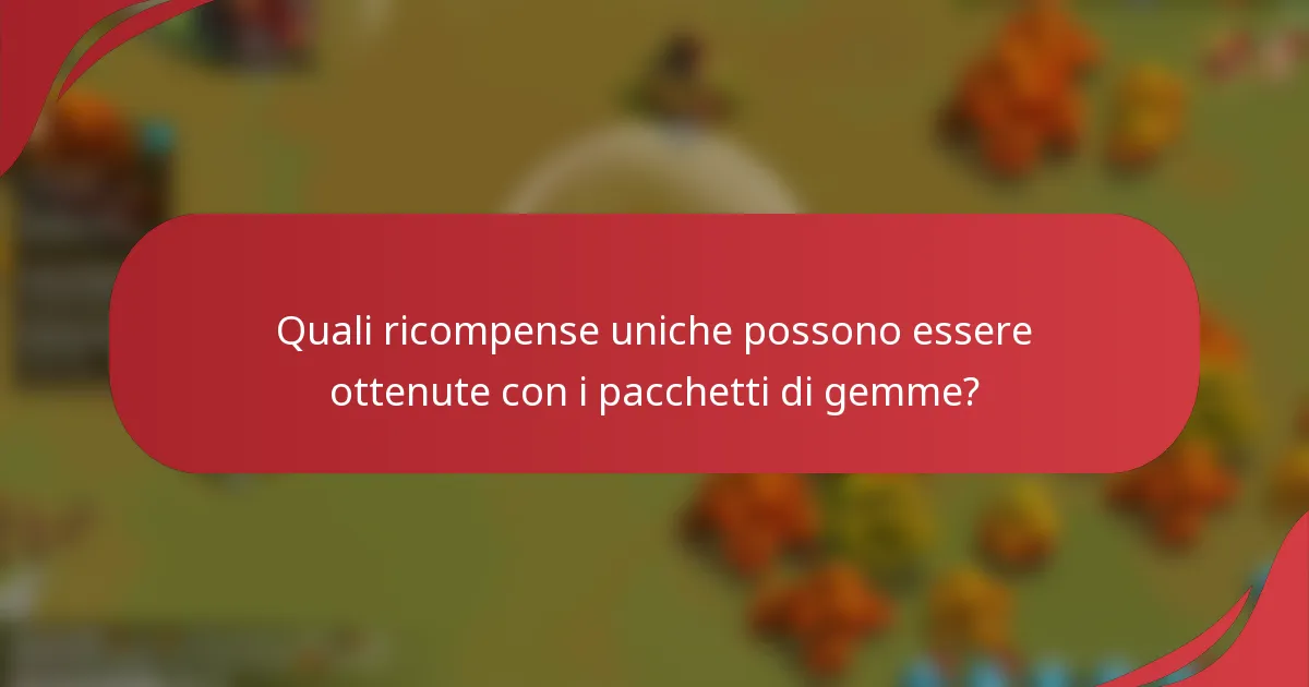Quali ricompense uniche possono essere ottenute con i pacchetti di gemme?