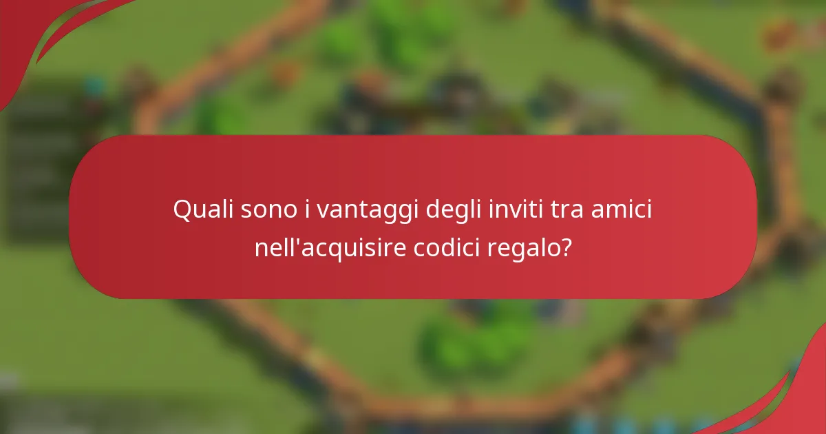 Quali sono i vantaggi degli inviti tra amici nell'acquisire codici regalo?