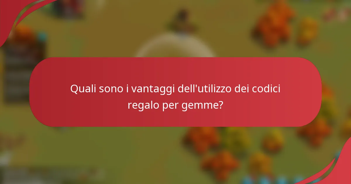 Quali sono i vantaggi dell'utilizzo dei codici regalo per gemme?