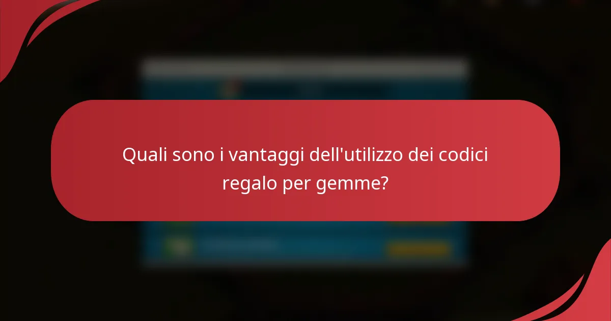 Quali sono i vantaggi dell'utilizzo dei codici regalo per gemme?