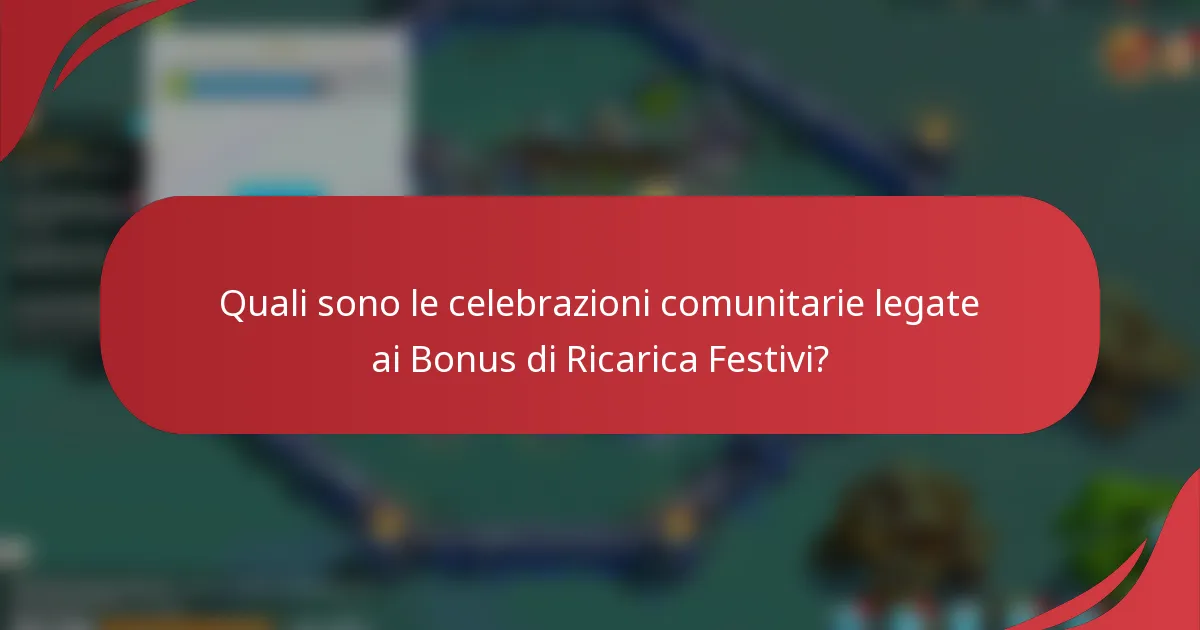 Quali sono le celebrazioni comunitarie legate ai Bonus di Ricarica Festivi?