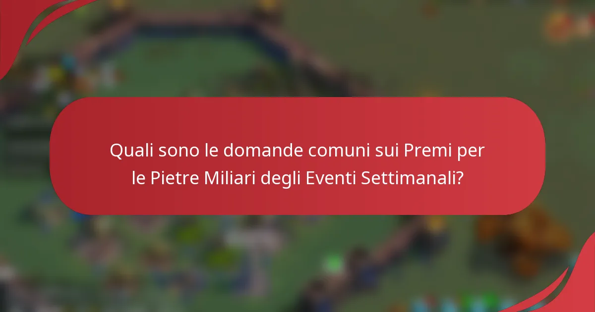 Quali sono le domande comuni sui Premi per le Pietre Miliari degli Eventi Settimanali?
