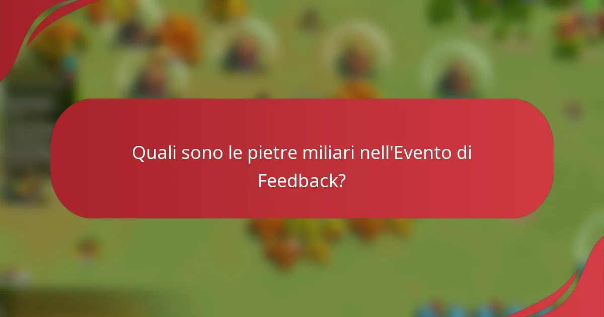 Quali sono le pietre miliari nell'Evento di Feedback?