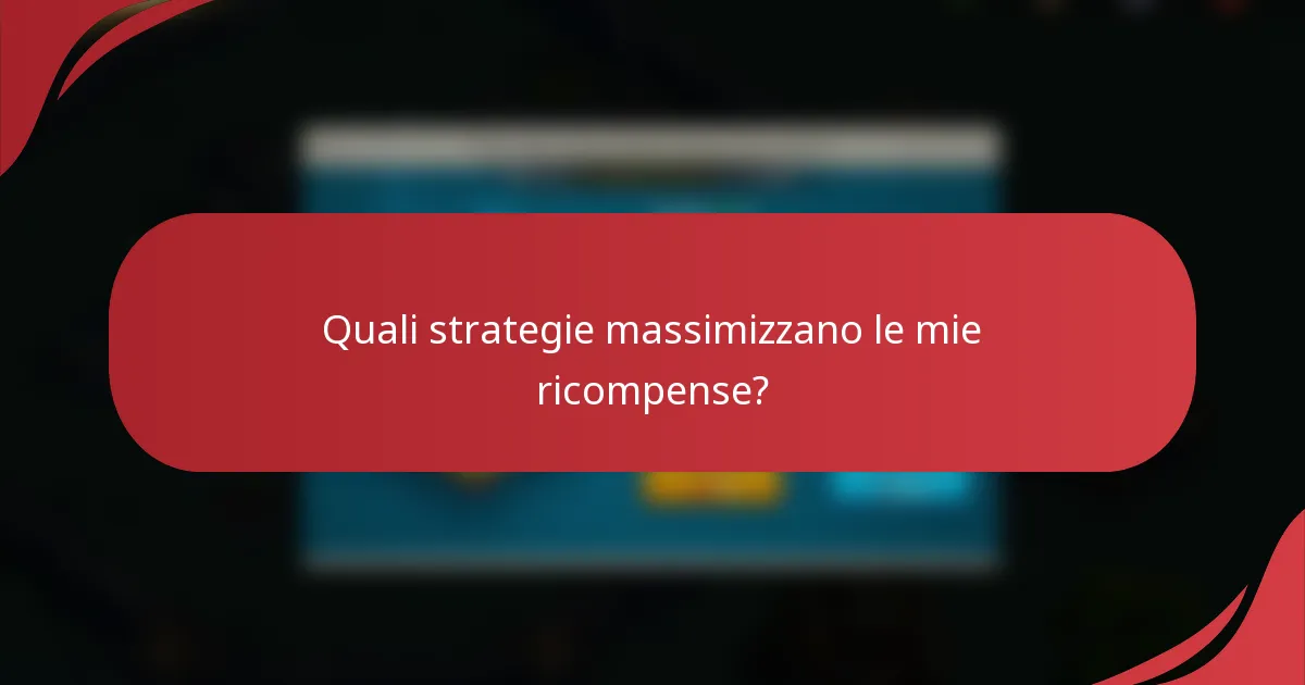 Quali strategie massimizzano le mie ricompense?