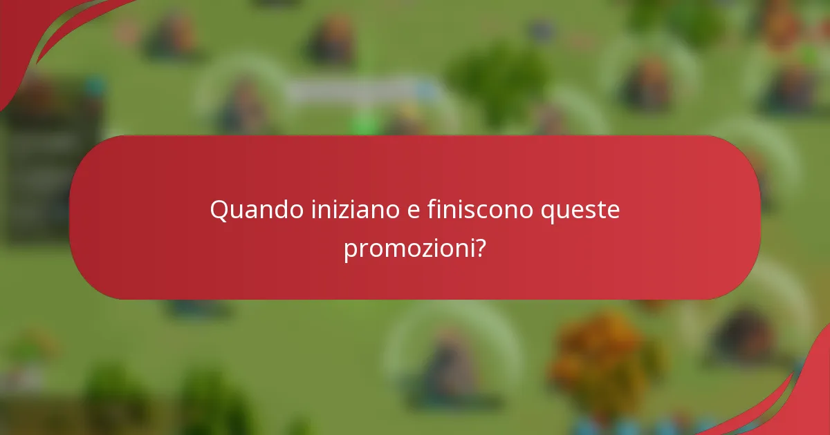 Quando iniziano e finiscono queste promozioni?