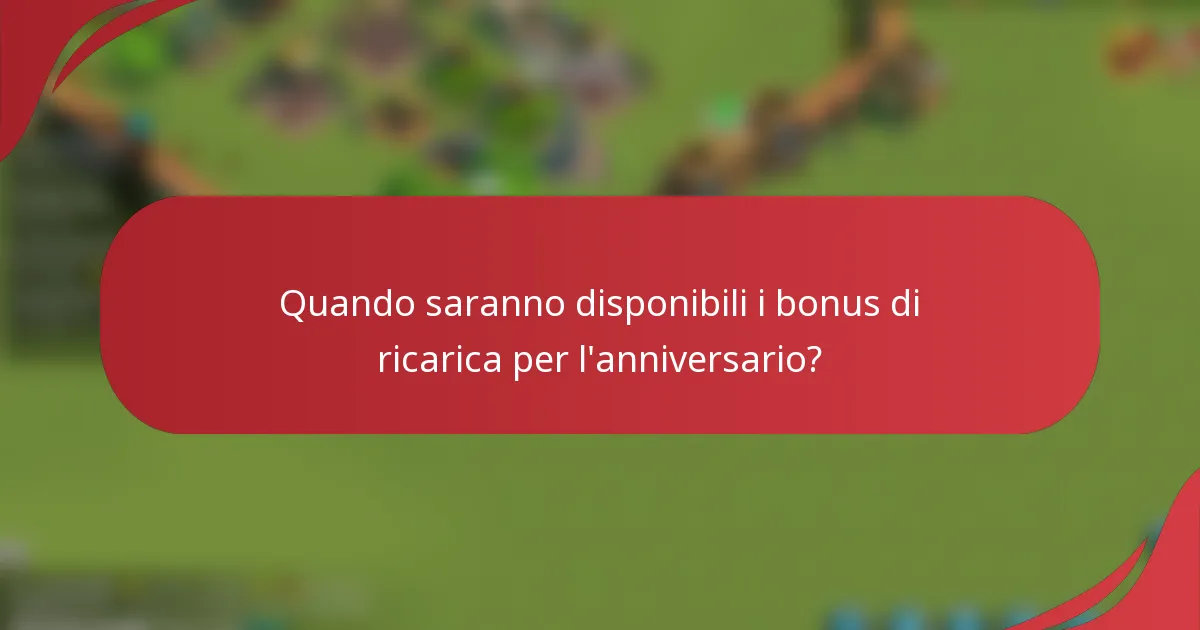 Quando saranno disponibili i bonus di ricarica per l'anniversario?